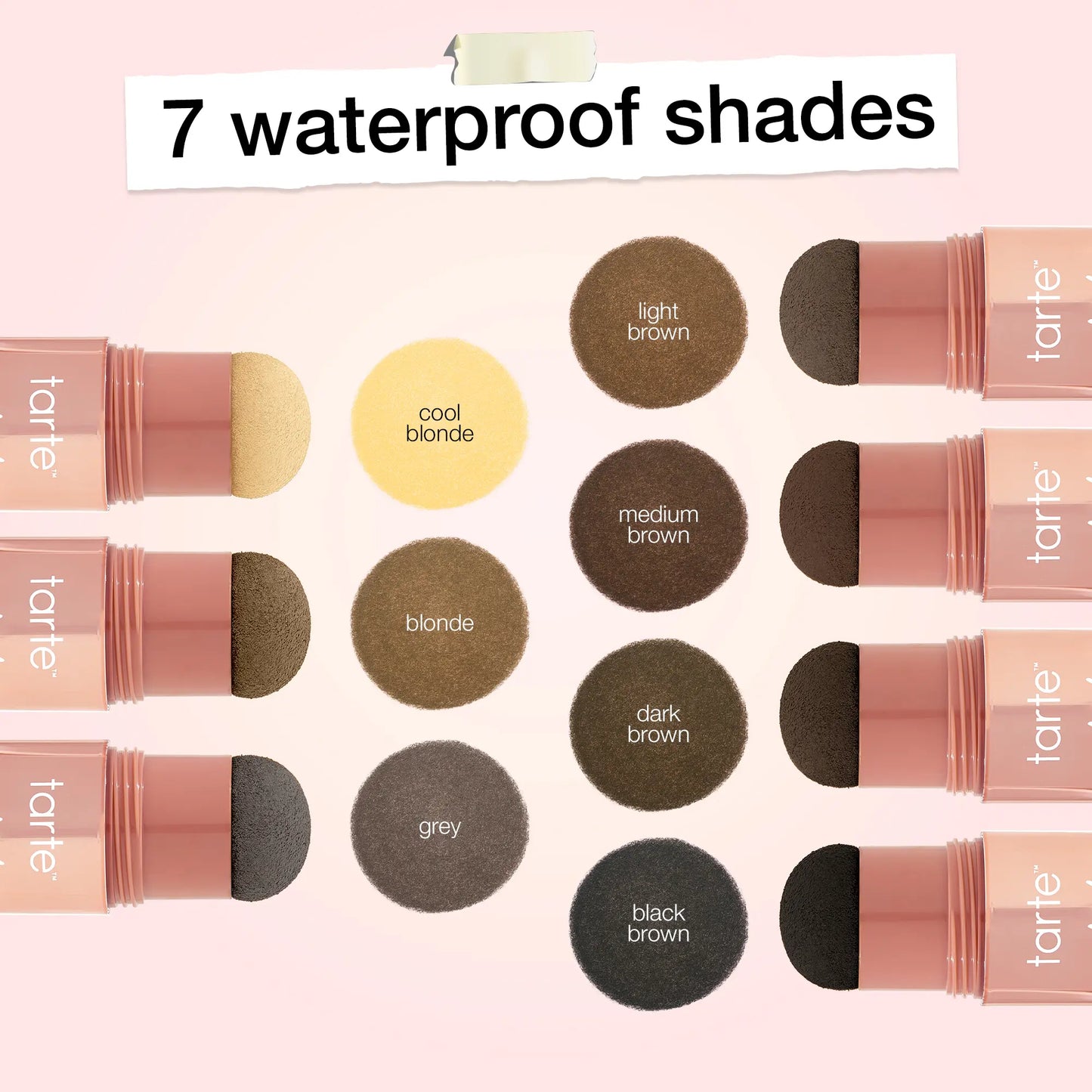 Seven waterproof shades: cool blonde, blonde, light brown, medium brown, dark brown, black brown, grey